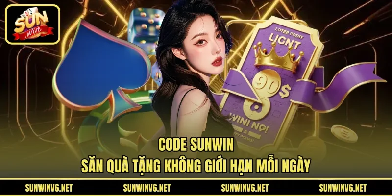 Code SUNWIN - Săn Quà Tặng Không Giới Hạn Mỗi Ngày