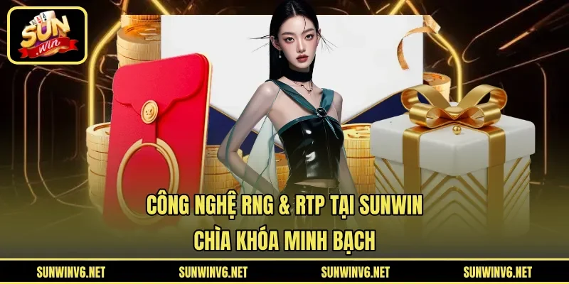 Công Nghệ Rng & Rtp Tại SUNWIN - Chìa Khóa Minh Bạch
