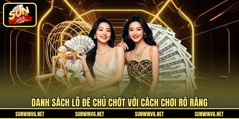 Danh sách lô đề chủ chốt với cách chơi rõ ràng