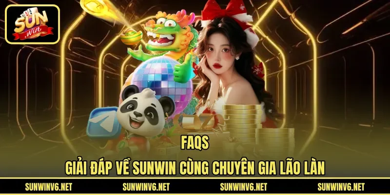 FAQs giải đáp về SUNWIN cùng chuyên gia lão làng