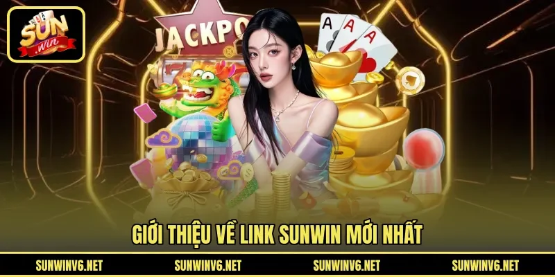 Giới thiệu về link SUNWIN mới nhất