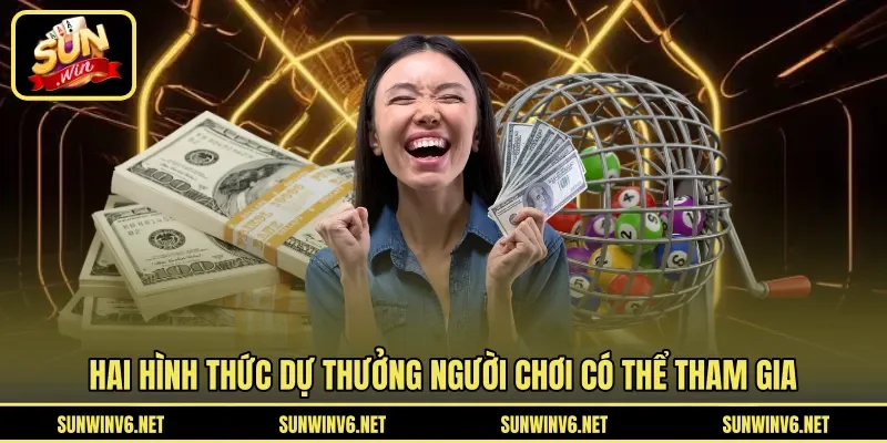 Hai hình thức dự thưởng người chơi có thể tham gia