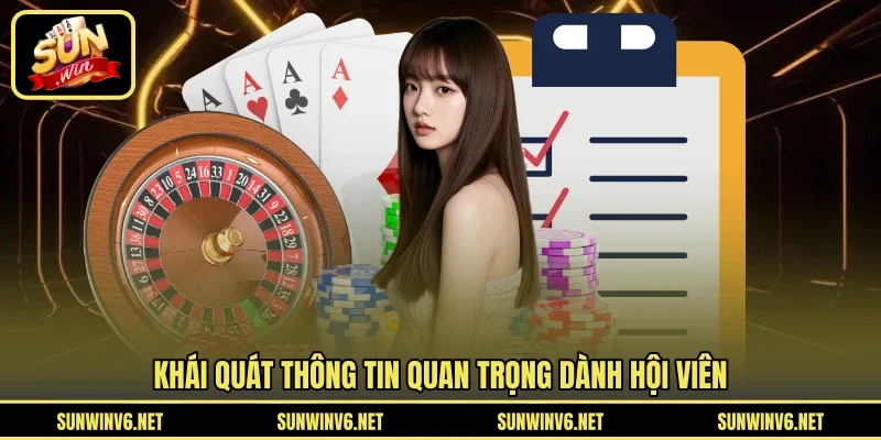 Khái quát thông tin quan trọng dành hội viên
