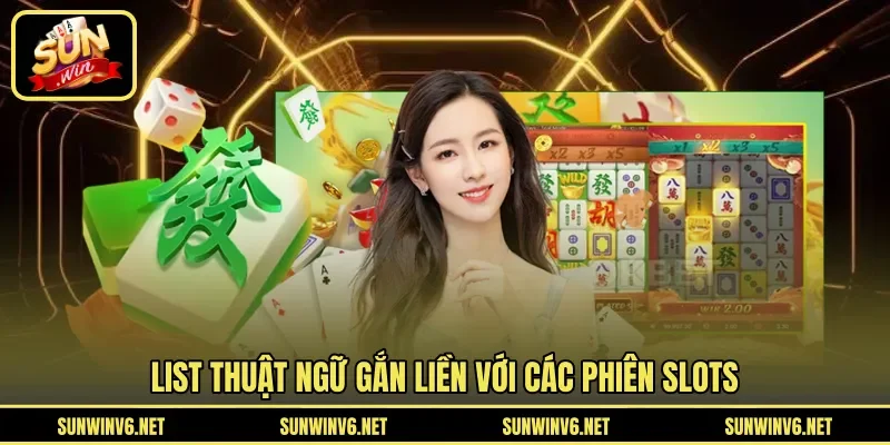 List thuật ngữ gắn liền với các phiên slots