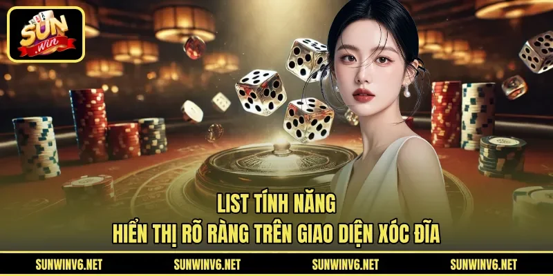 List tính năng hiển thị rõ ràng trên giao diện xóc đĩa