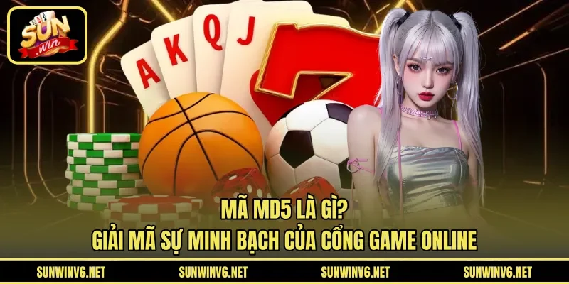 Mã MD5 Là Gì - Giải Mã Sự Minh Bạch Của Cổng Game Online