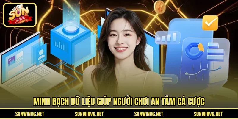 Minh bạch dữ liệu giúp người chơi an tâm cá cược
