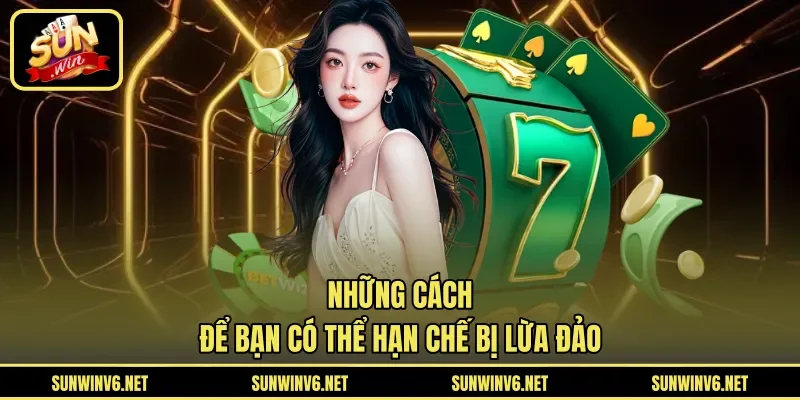 Những cách để bạn có thể hạn chế bị lừa đảo