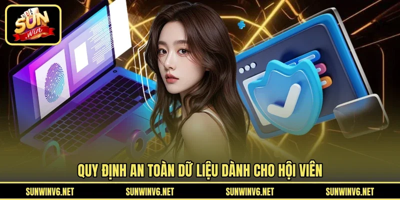Quy định an toàn dữ liệu dành cho hội viên 