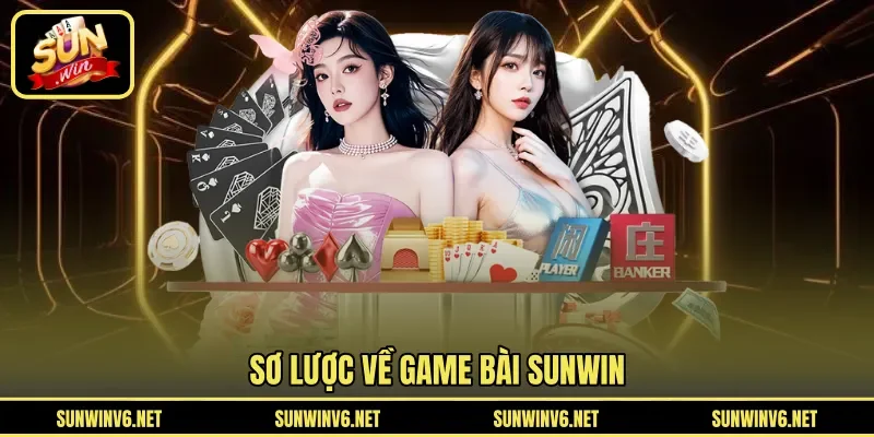 Sơ lược về game bài SUNWIN