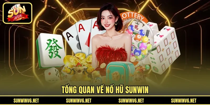 Tổng quan về nổ hũ SUNWIN