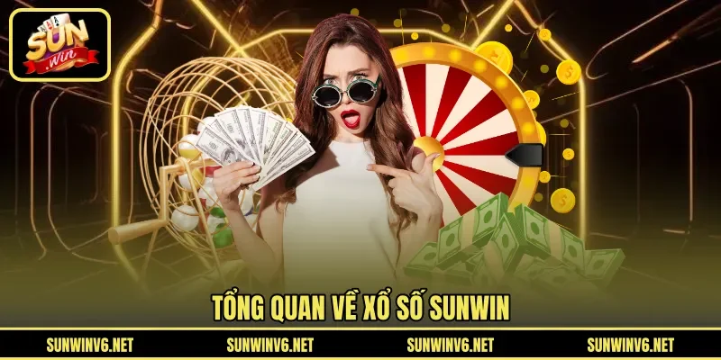 Tổng quan về xổ số SUNWIN