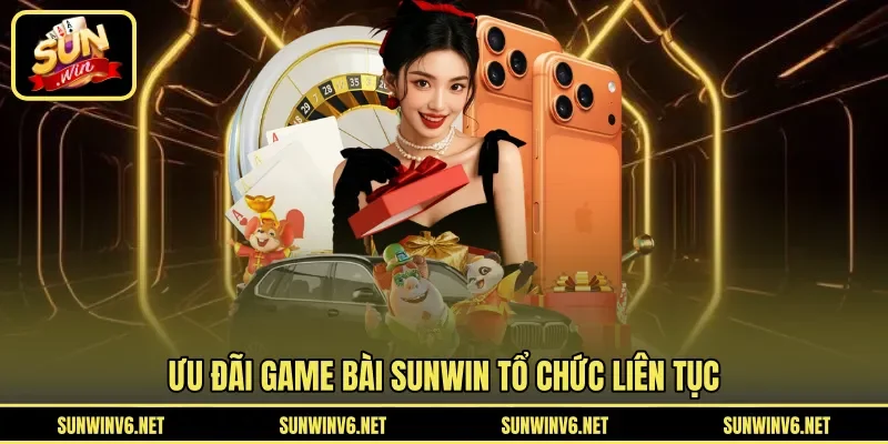 Ưu đãi game bài SUNWIN tổ chức liên tục