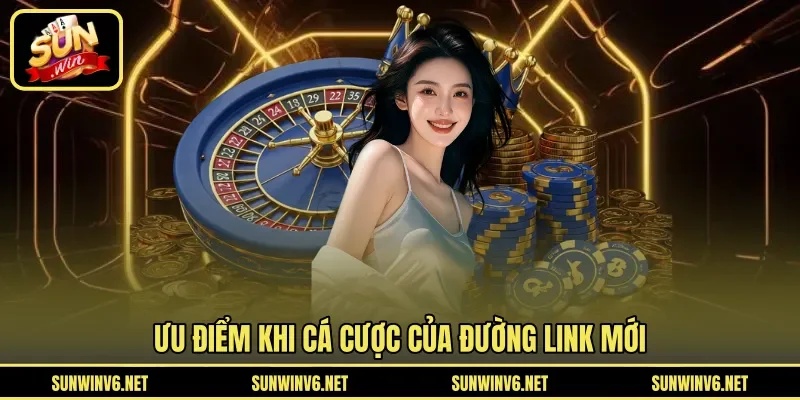 Ưu điểm khi cá cược của đường link mới