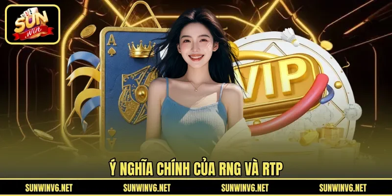 Ý nghĩa chính của RNG và RTP